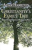 Christianity's Family Tree: What Other Christians Believe and Why