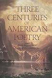 Three Centuries of American Poetry