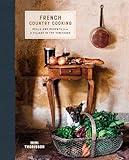 French Country Cooking: Meals and Moments from a Village in the Vineyards: A Cookbook