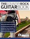 The Country Rock Guitar Book: Discover Authentic Country Rock Techniques, Riffs and Licks (Learn How to Play Country Guitar)