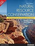 Natural Resource Conservation: Management for a Sustainable Future 10th By Daniel D. Chiras (India Edition)