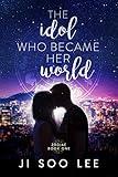 The Idol Who Became Her World: A K-Pop Academy Book (Zodiac 1)