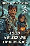 Into a Blizzard of Revenge: A Historical Western Adventure Novel (Heroes of the Wild Frontier)