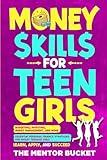 Money Skills for Teen Girls: Budgeting, Investing, Money Management, and More | Essential Personal Finance Strategies for Smart Teenage Girls – Learn, Apply, and Succeed (Life Skills)