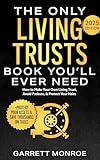 The Only Living Trusts Book You’ll Ever Need: How to Make Your Own Living Trust, Avoid Probate & Protect Your Heirs (Plus Protect Your Assets & Save Thousands on Taxes) (Estate & Retirement Planning)