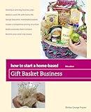 How to Start a Home-Based Gift Basket Business (Home-Based Business Series)