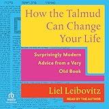 How the Talmud Can Change Your Life: Surprisingly Modern Advice from a Very Old Book