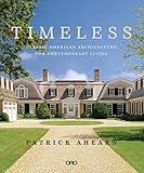 Timeless: Classic American Architecture for Contemporary Living