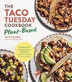 The Taco Tuesday Cookbook: Plant-Based: 52 Healthy Vegan Taco Dinners for Any Week of the Year