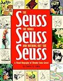 The Seuss, the Whole Seuss and Nothing But the Seuss: A Visual Biography of Theodor Seuss Geisel