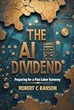 The AI Dividend: Preparing for a Post Labour Economy