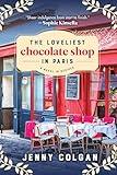 The Loveliest Chocolate Shop in Paris: A Novel in Recipes