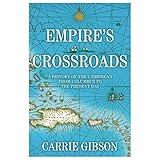 Empire's Crossroads: A History of the Caribbean from Columbus to the Present Day