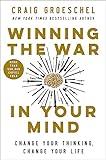 Winning the War in Your Mind: Change Your Thinking, Change Your Life