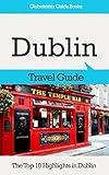 Dublin Travel Guide: The Top 10 Highlights in Dublin (Globetrotter Guide Books)