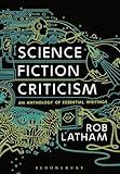 Science Fiction Criticism: An Anthology of Essential Writings