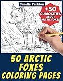 50 Arctic Foxes Coloring Pages Book for Kids and Adults: +50 Amazing Facts about Arctic Foxes. Coloring Book for Children and Grown-Ups. Color and Learn with Janelle - Animals - Vol. 143