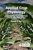 Applied Crop Physiology: Understanding the Fundamentals of Grain Crop Management