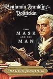 Benjamin Franklin, Politician: The Mask and the Man