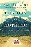 Anxious for Nothing: Finding Calm in a Chaotic World