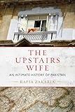 The Upstairs Wife: An Intimate History of Pakistan