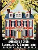 American Houses Landscapes & Architecture Coloring Book for Adults: Beautiful Nature Landscapes Sceneries and Foreign Buildings Coloring Book for ... Relief and Relaxation - 50 Coloring Pages