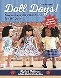 Doll Days! Sew an Everyday Wardrobe for 18" Dolls: Stylish Patterns to Mix, Match & Embellish