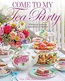 Come to My Tea Party: Whimsical Teatimes Especially for Children