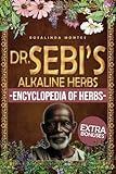 Dr. Sebi’s Alkaline Herbs: Discover the Alkaline Herbal Path for Full-Body Detox and Lifelong Health. | Cleansing Teas, Infusions and Decoctions for Natural Healing (Dr. Sebi's Encyclopedia of Herbs)