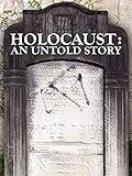Holocaust: An Untold Story