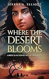 Where the Desert Blooms: A Biblical Fiction Set in the Wilderness (When the Rivers Swell Book 2)