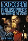 100 Great Philosophers Who Changed the World