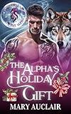 The Alpha’s Holiday Gift: A Curvy Girl, Alpha Wolf Shifter Holiday Romance (A Christmas Night with the Alpha)