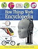 First How Things Work Encyclopedia: A First Reference Guide for Inquisitive Minds (DK First Reference)