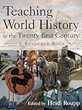 Teaching World History in the Twenty-first Century: A Resource Book (Sources and Studies in World History)