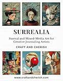 Surrealia: Surreal and Mixed-Media Art for Creative Journaling Artists