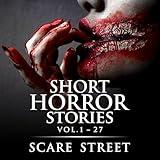 Short Horror Stories, Vol. 1-27: Scary Ghosts, Paranormal & Supernatural Horror Short Stories Anthology