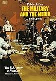 Public Affairs: The Military and the Media, 1962-1968 (United States Army in Vietnam)