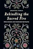 Rekindling the Sacred Fire: Métis Ancestry and Anishinaabe Spirituality