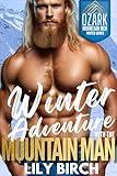 Winter Adventure With The Mountain Man: An Instalove 90 Minute Short Read Romance (Ozark Mountain Men Winter Games)