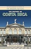 History of Costa Rica, The (The Greenwood Histories of the Modern Nations)