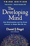 The Developing Mind: How Relationships and the Brain Interact to Shape Who We Are