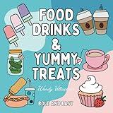 Food Drinks & Yummy Treats: Coloring Book for Adults and Kids, Bold and Easy, Simple Big Designs for Relaxation Featuring a Variety of Foods, Drinks, Treats, Fruits and Veggies (Bold & Easy Coloring)