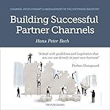 Building Successful Partner Channels: In the Software Industry