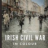 The Irish Civil War in Colour