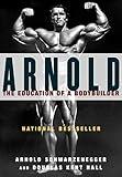 Arnold: The Education of a Bodybuilder