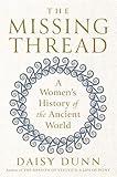 The Missing Thread: A Women's History of the Ancient World