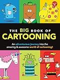 The Big Book of Cartooning: An adventurous journey into the amazing & awesome world of cartooning! (Big Book Series)