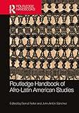 Routledge Handbook of Afro-Latin American Studies (Routledge Handbooks)