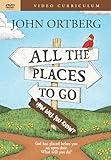 All the Places to Go . . . How Will You Know? Video Curriculum: God Has Placed before You an Open Door. What Will You Do?
